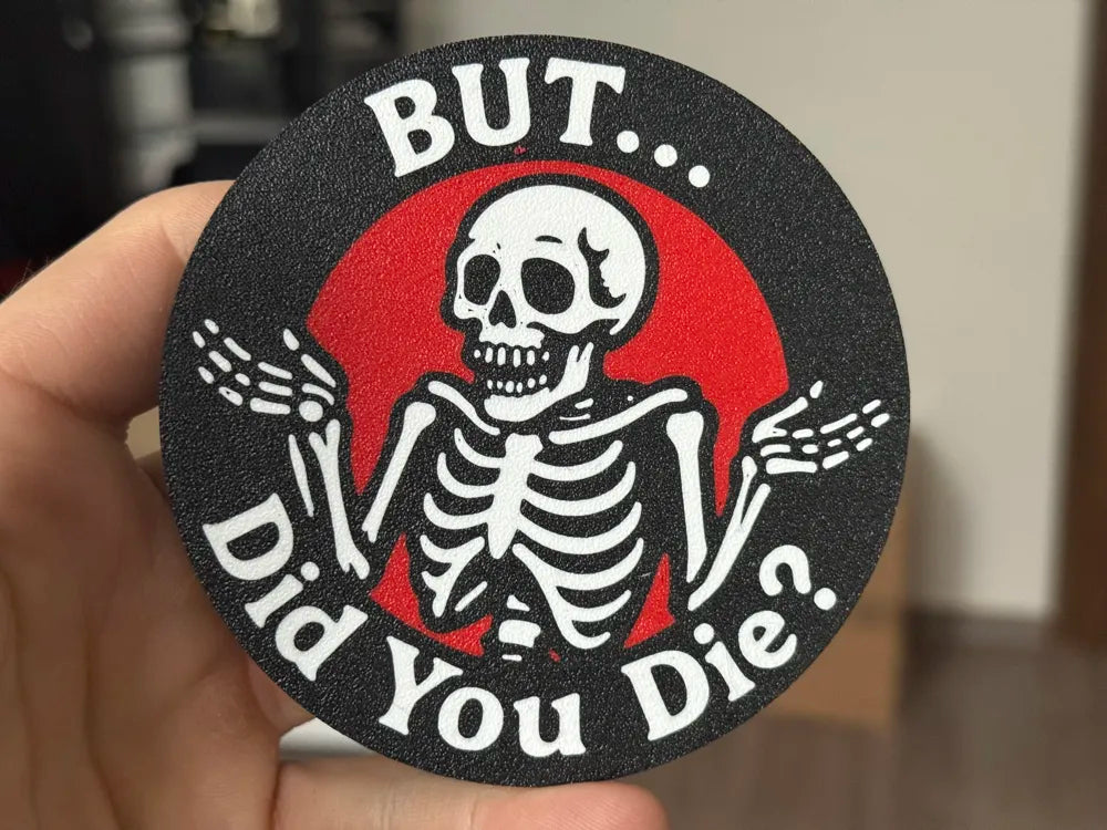 3D Printed Drinks Coaster- But Did You Die?